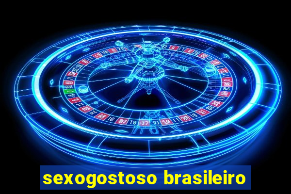 sexogostoso brasileiro